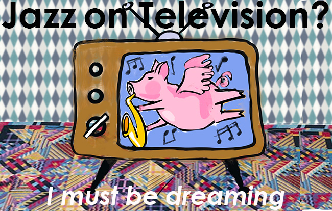 flying pig playing the saxophone on the Television. words are 'Jazz on Televison, I must be dreaming